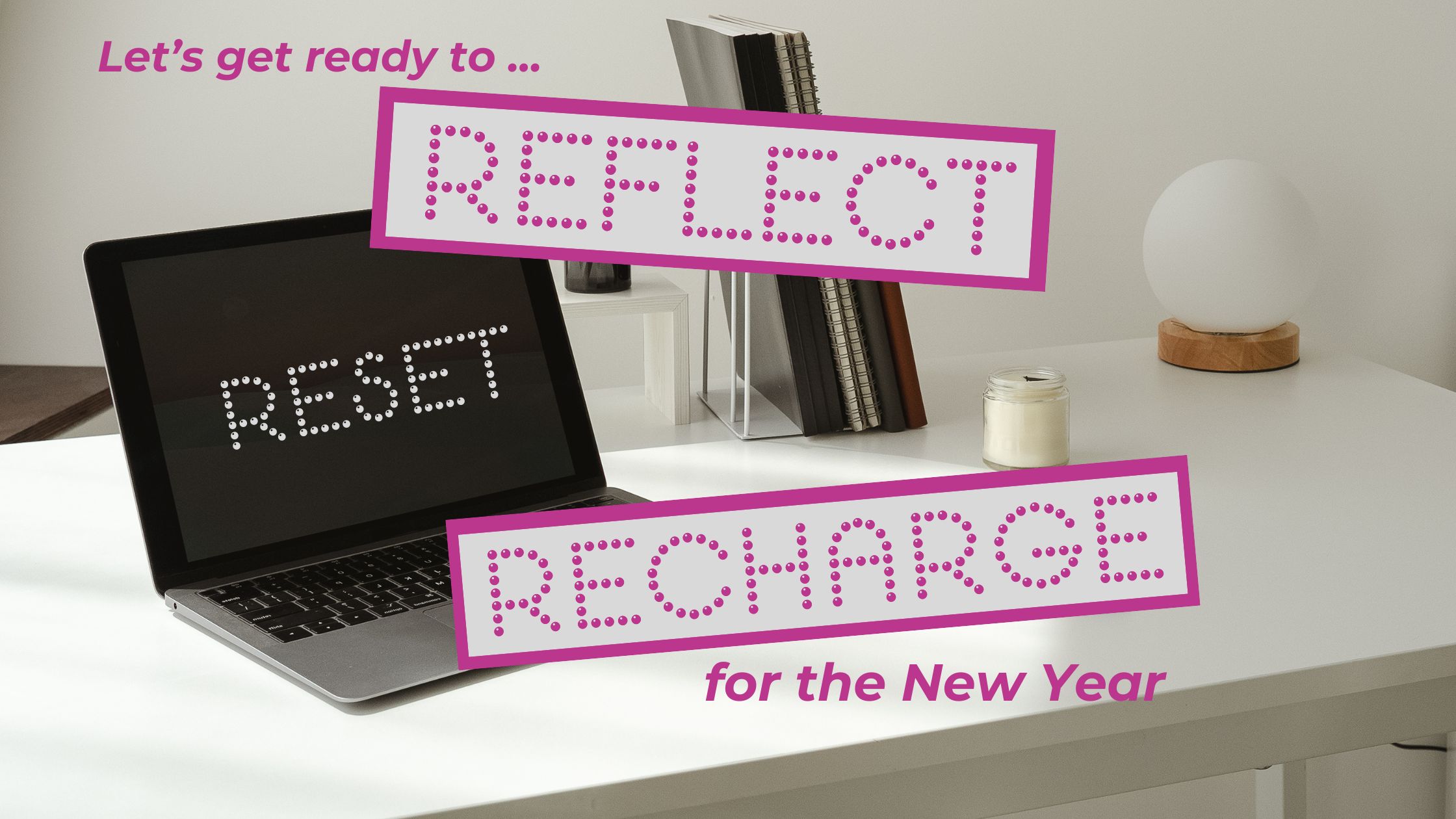 Ready to Reflect, Reset, and Recharge?